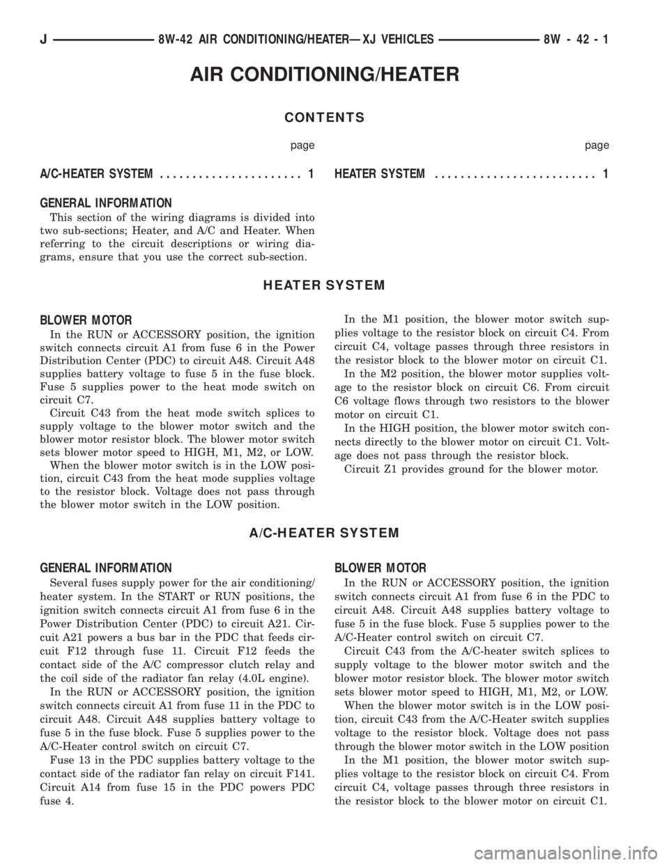 JEEP XJ 1995  Service And Repair Manual AIR CONDITIONING/HEATER
CONTENTS
page page
A/C-HEATER SYSTEM...................... 1 HEATERSYSTEM......................... 1
GENERAL INFORMATION
This section of the wiring diagrams is divided into
two