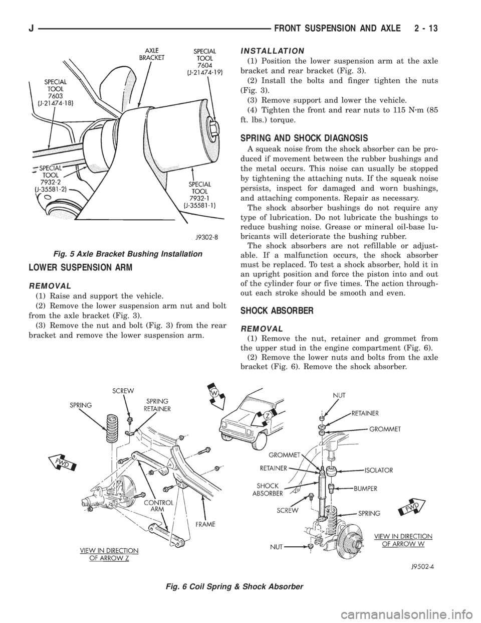 JEEP XJ 1995  Service And Repair Manual LOWER SUSPENSION ARM
REMOVAL
(1) Raise and support the vehicle.
(2) Remove the lower suspension arm nut and bolt
from the axle bracket (Fig. 3).
(3) Remove the nut and bolt (Fig. 3) from the rear
brac