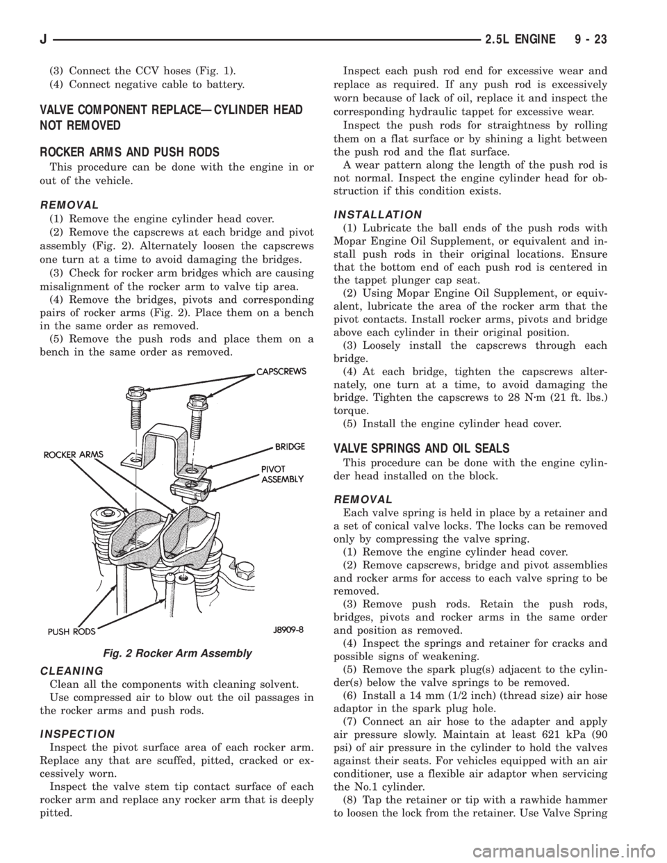 JEEP YJ 1995  Service And Repair Manual (3) Connect the CCV hoses (Fig. 1).
(4) Connect negative cable to battery.
VALVE COMPONENT REPLACEÐCYLINDER HEAD
NOT REMOVED
ROCKER ARMS AND PUSH RODS
This procedure can be done with the engine in or