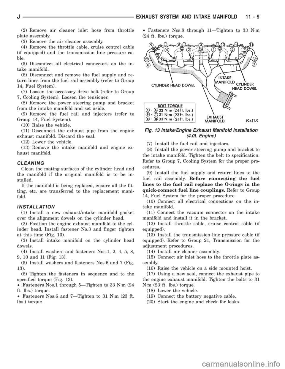 JEEP YJ 1995  Service And Repair Manual (2) Remove air cleaner inlet hose from throttle
plate assembly.
(3) Remove the air cleaner assembly.
(4) Remove the throttle cable, cruise control cable
(if equipped) and the transmission line pressur