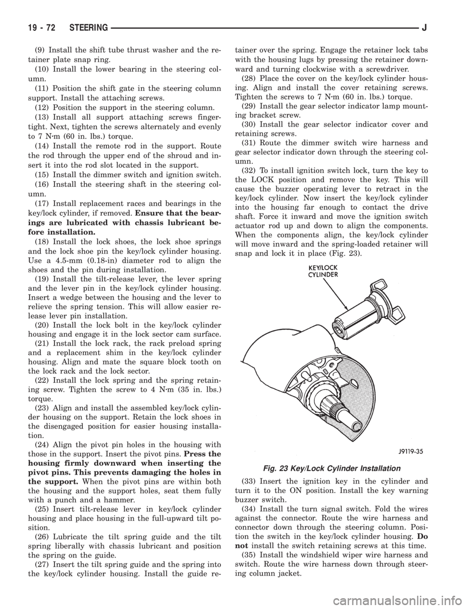 JEEP YJ 1995  Service And Repair Manual (9) Install the shift tube thrust washer and the re-
tainer plate snap ring.
(10) Install the lower bearing in the steering col-
umn.
(11) Position the shift gate in the steering column
support. Insta