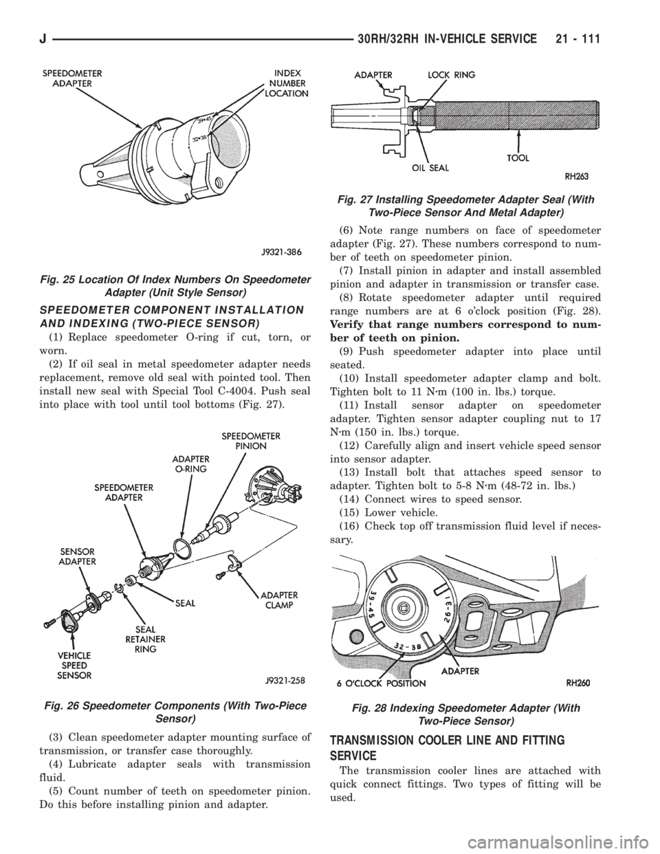 JEEP YJ 1995  Service And Repair Manual SPEEDOMETER COMPONENT INSTALLATION
AND INDEXING (TWO-PIECE SENSOR)
(1) Replace speedometer O-ring if cut, torn, or
worn.
(2) If oil seal in metal speedometer adapter needs
replacement, remove old seal