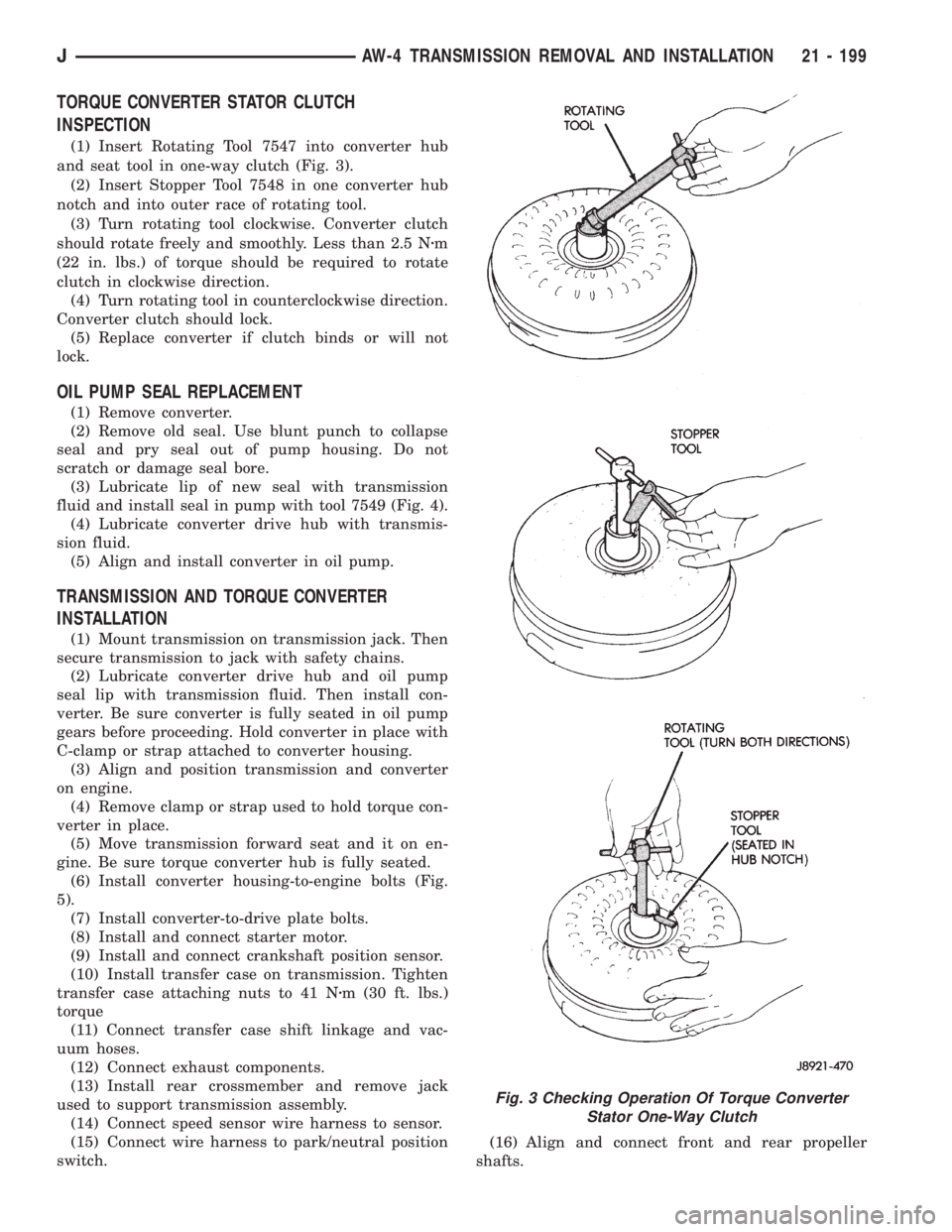 JEEP YJ 1995  Service And Repair Manual TORQUE CONVERTER STATOR CLUTCH
INSPECTION
(1) Insert Rotating Tool 7547 into converter hub
and seat tool in one-way clutch (Fig. 3).
(2) Insert Stopper Tool 7548 in one converter hub
notch and into ou