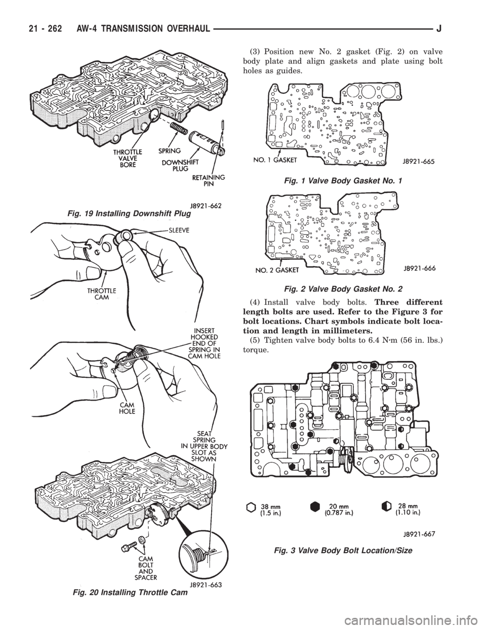 JEEP YJ 1995  Service And Repair Manual (3) Position new No. 2 gasket (Fig. 2) on valve
body plate and align gaskets and plate using bolt
holes as guides.
(4) Install valve body bolts.Three different
length bolts are used. Refer to the Figu