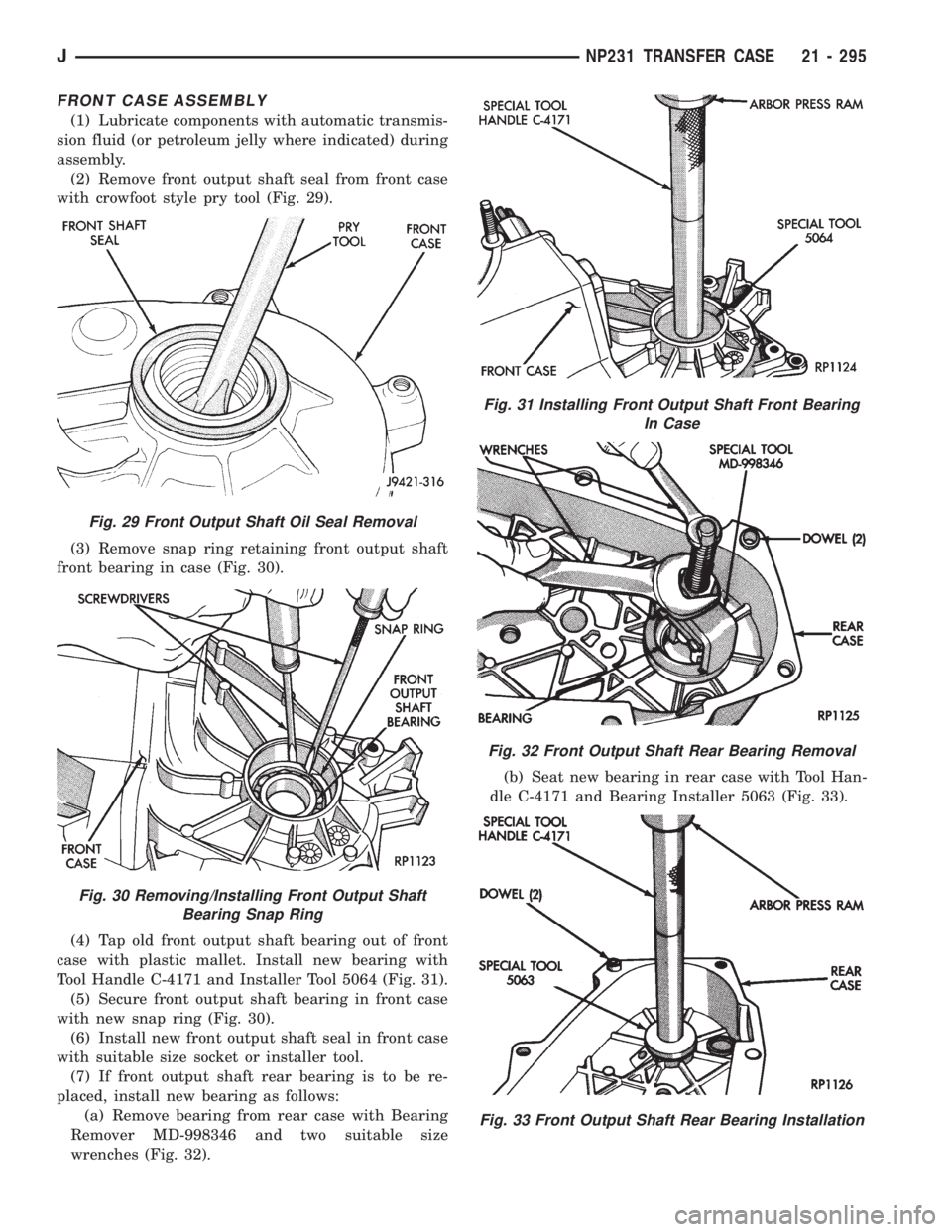 JEEP YJ 1995  Service And Repair Manual FRONT CASE ASSEMBLY
(1) Lubricate components with automatic transmis-
sion fluid (or petroleum jelly where indicated) during
assembly.
(2) Remove front output shaft seal from front case
with crowfoot 