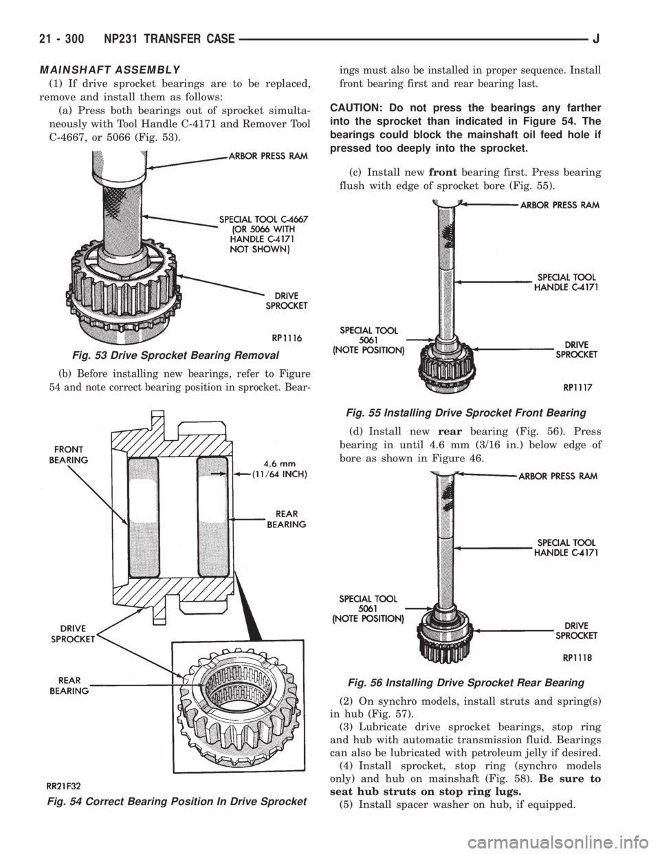 JEEP YJ 1995  Service And Repair Manual MAINSHAFT ASSEMBLY
(1) If drive sprocket bearings are to be replaced,
remove and install them as follows:
(a) Press both bearings out of sprocket simulta-
neously with Tool Handle C-4171 and Remover T