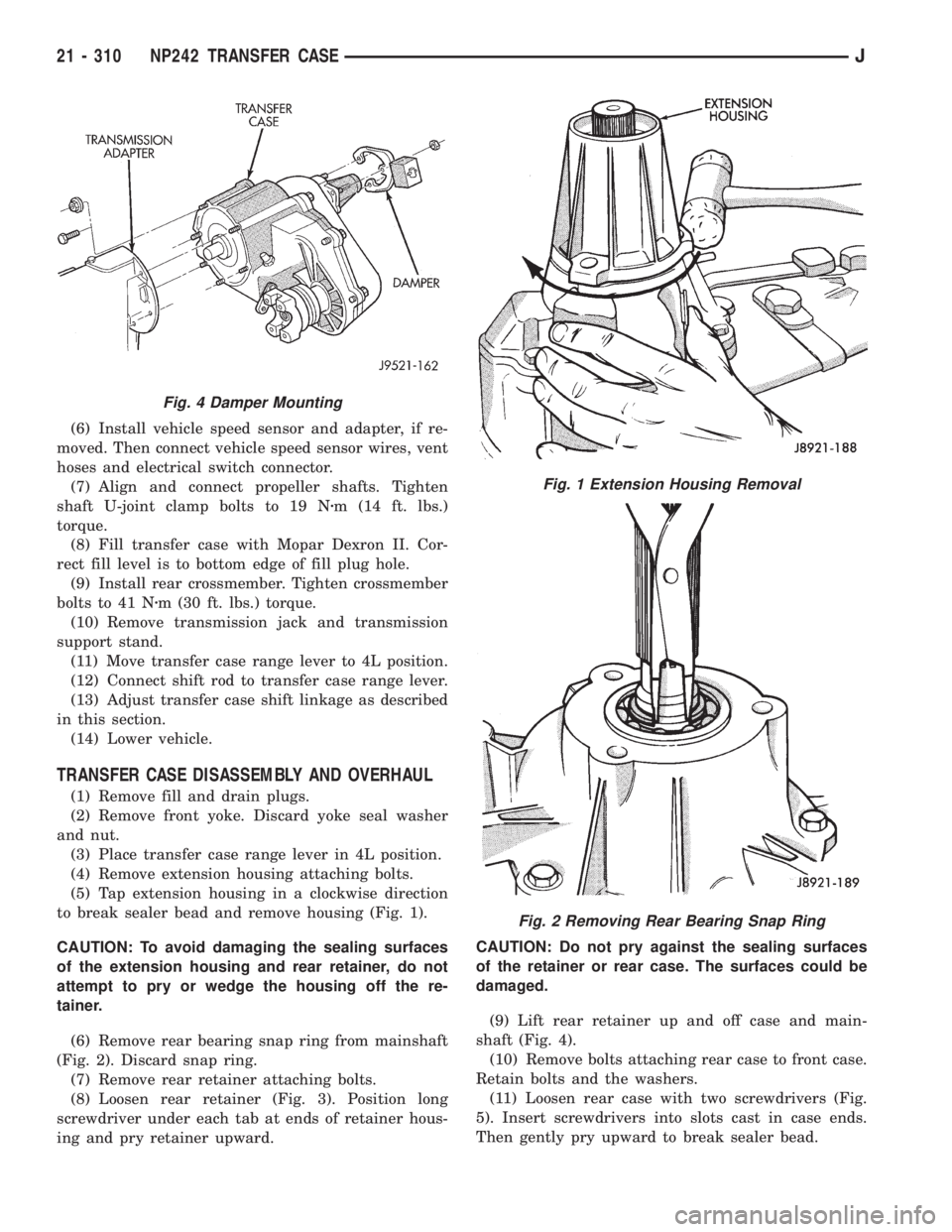 JEEP YJ 1995  Service And Repair Manual (6) Install vehicle speed sensor and adapter, if re-
moved. Then connect vehicle speed sensor wires, vent
hoses and electrical switch connector.
(7) Align and connect propeller shafts. Tighten
shaft U