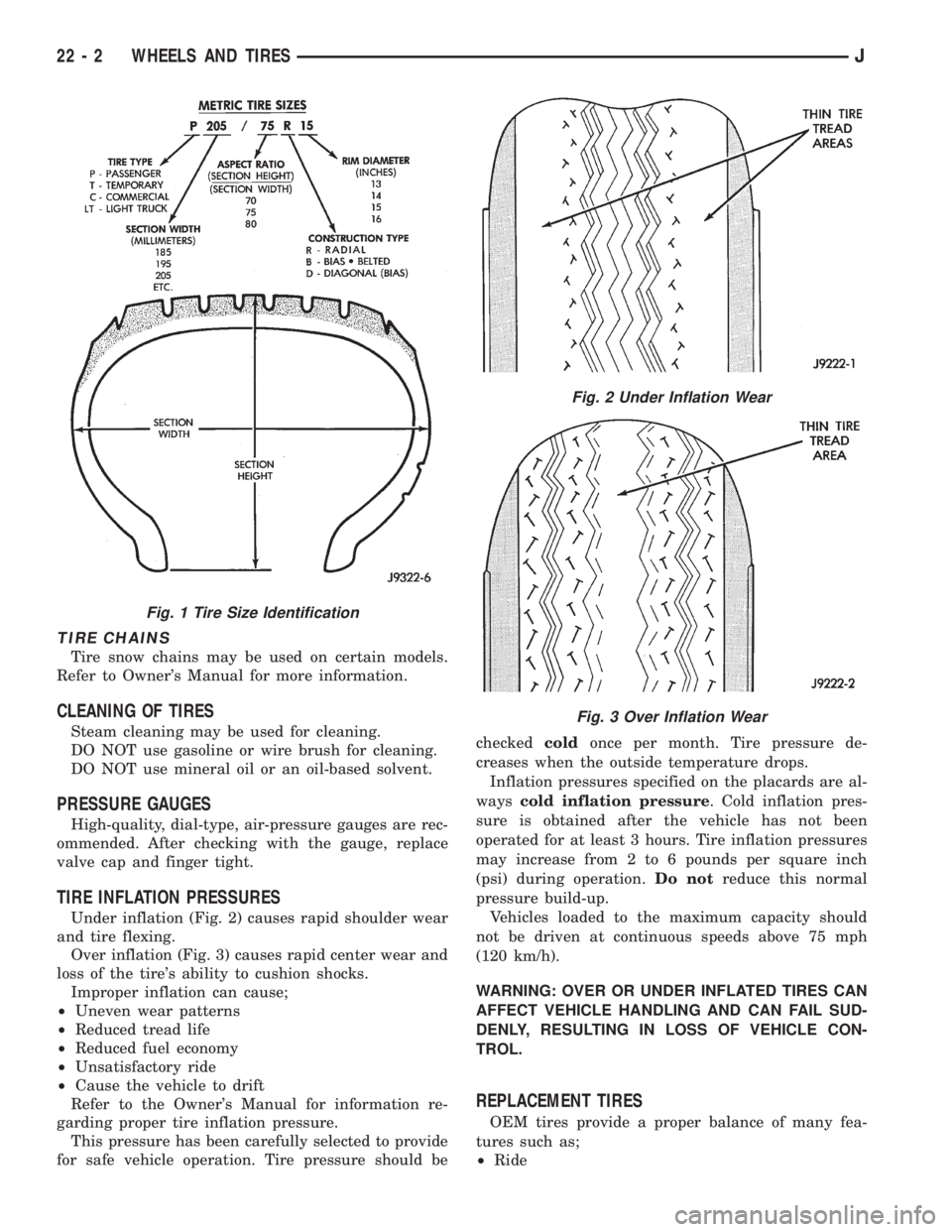 JEEP YJ 1995  Service And Repair Manual TIRE CHAINS
Tire snow chains may be used on certain models.
Refer to Owners Manual for more information.
CLEANING OF TIRES
Steam cleaning may be used for cleaning.
DO NOT use gasoline or wire brush f