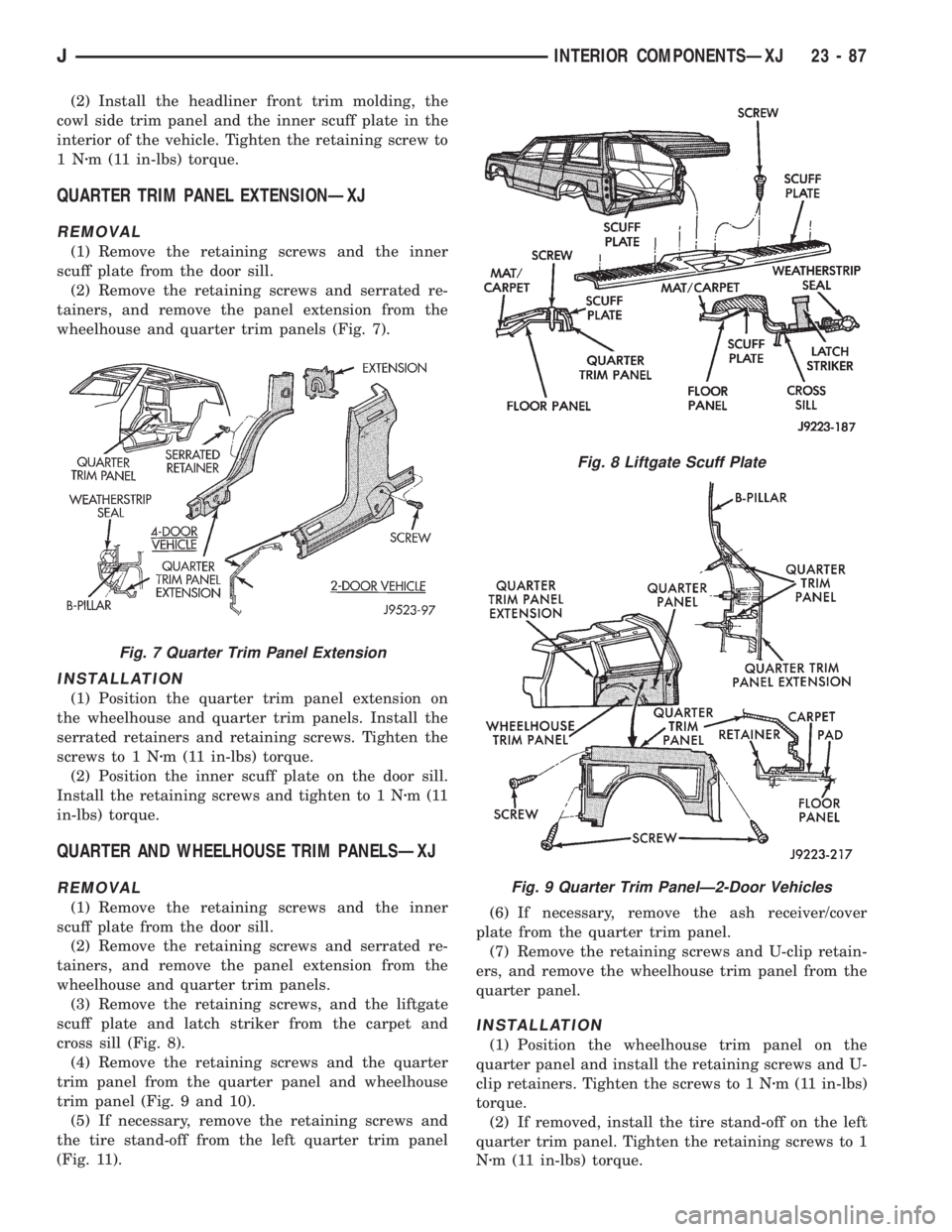 JEEP YJ 1995  Service And Repair Manual (2) Install the headliner front trim molding, the
cowl side trim panel and the inner scuff plate in the
interior of the vehicle. Tighten the retaining screw to
1Nzm (11 in-lbs) torque.
QUARTER TRIM PA