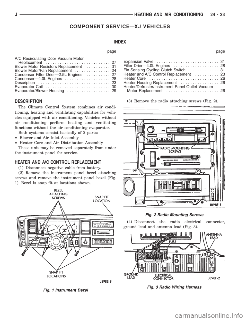 JEEP YJ 1995  Service And Repair Manual COMPONENT SERVICEÐXJ VEHICLES
INDEX
page page
A/C Recirculating Door Vacuum Motor
Replacement........................... 27
Blower Motor Resistors Replacement.......... 31
Blower Motor/Fan Replacemen