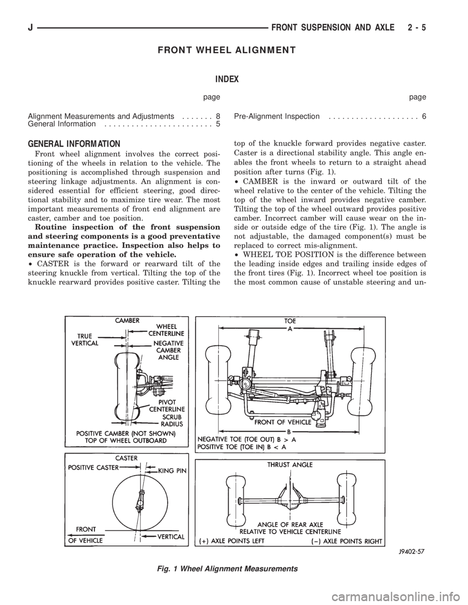 JEEP YJ 1995 Service And Repair Manual FRONT WHEEL ALIGNMENT
INDEX
page page
Alignment Measurements and Adjustments....... 8
General Information........................ 5Pre-Alignment Inspection.................... 6
GENERAL INFORMATION
Fr JEEP YJ 1995 Service And Repair Manual FRONT WHEEL ALIGNMENT
INDEX
page page
Alignment Measurements and Adjustments....... 8
General Information........................ 5Pre-Alignment Inspection.................... 6
GENERAL INFORMATION
Fr