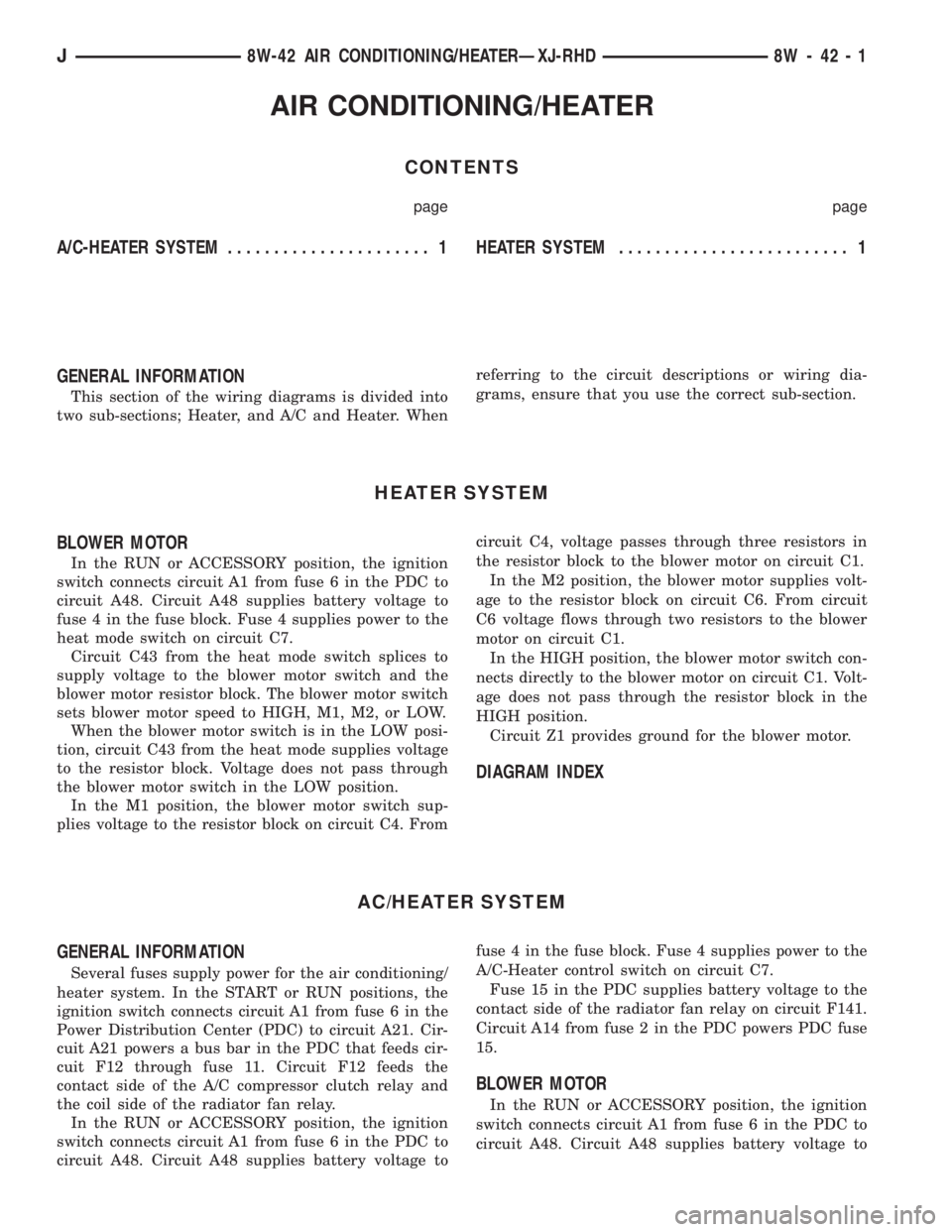 JEEP YJ 1995  Service And Repair Manual AIR CONDITIONING/HEATER
CONTENTS
page page
A/C-HEATER SYSTEM...................... 1 HEATERSYSTEM......................... 1
GENERAL INFORMATION
This section of the wiring diagrams is divided into
two