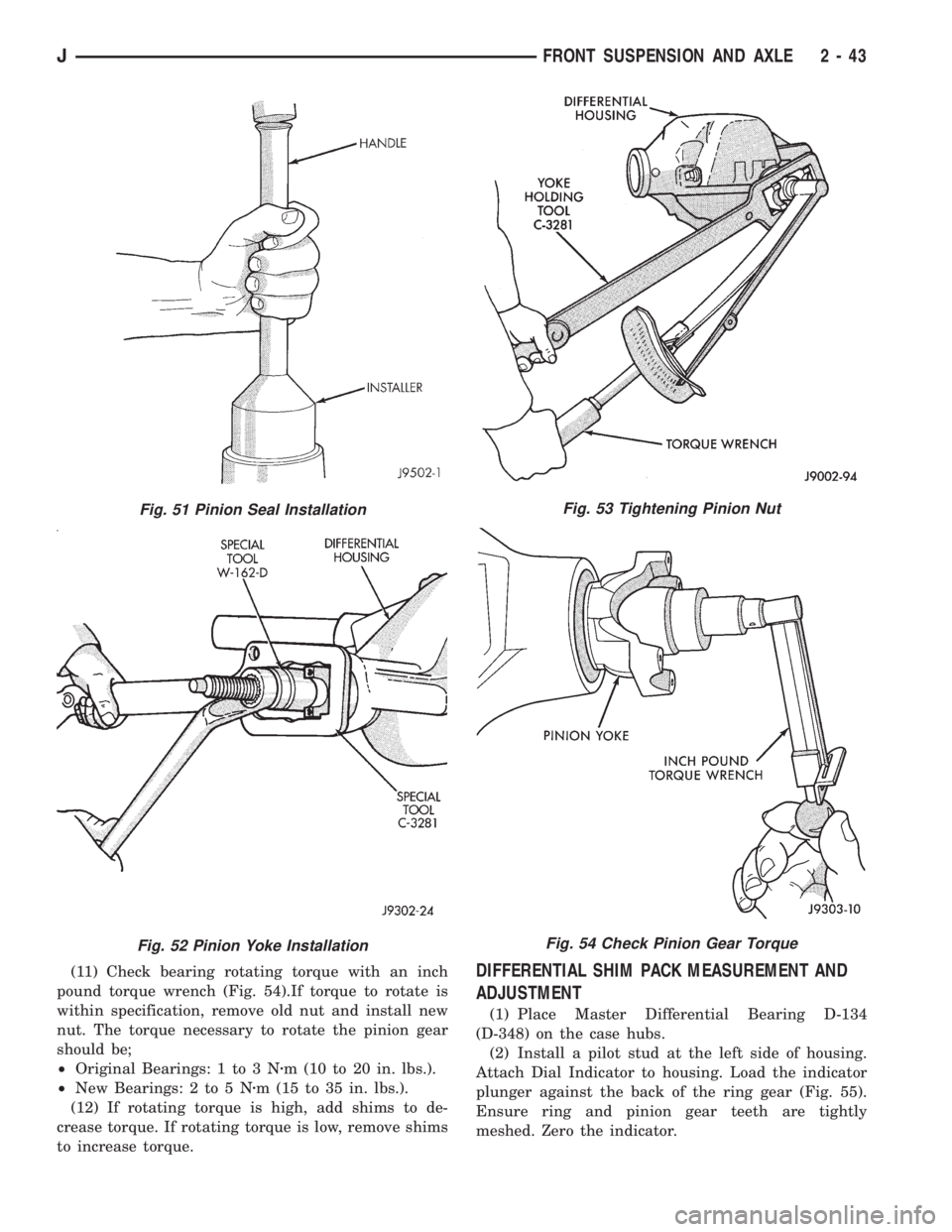 JEEP YJ 1995  Service And Repair Manual (11) Check bearing rotating torque with an inch
pound torque wrench (Fig. 54).If torque to rotate is
within specification, remove old nut and install new
nut. The torque necessary to rotate the pinion