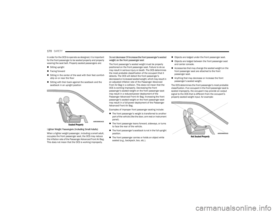JEEP CHEROKEE 2023 Owners Manual
170SAFETY
In order for the OCS to operate as designed, it is important
for the front passenger to be seated properly and properly
wearing the seat belt. Properly seated passengers are:
Sitting JEEP CHEROKEE 2023 Owners Manual
170SAFETY
In order for the OCS to operate as designed, it is important
for the front passenger to be seated properly and properly
wearing the seat belt. Properly seated passengers are:
Sitting