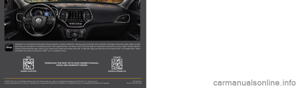 JEEP CHEROKEE 2023  Owners Manual First Edition  23_KL_OM_EN_USC
Whether it ’s providing information about specific product features, taking a tour through your vehicle’s heritage, knowing what steps to take following an accident 
