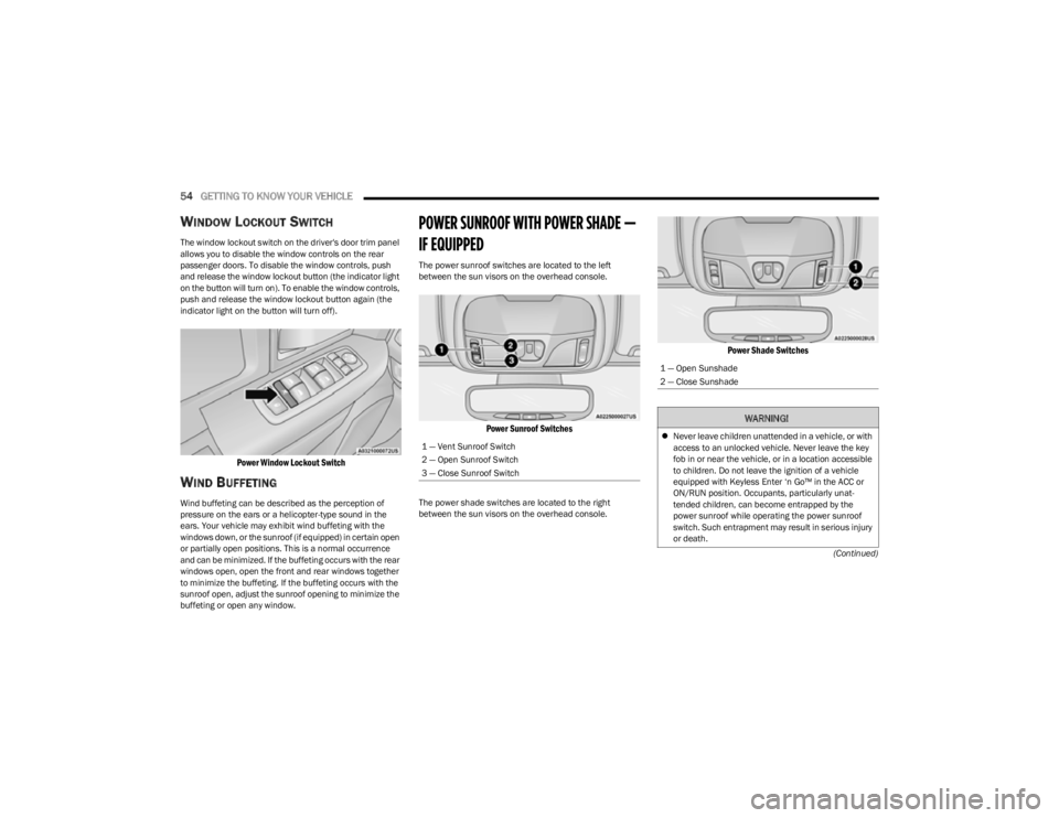 JEEP CHEROKEE 2023 Owners Manual
54GETTING TO KNOW YOUR VEHICLE
(Continued)
WINDOW LOCKOUT SWITCH
The window lockout switch on the driver's door trim panel
allows you to disable the window controls on the rear
passenger door JEEP CHEROKEE 2023 Owners Manual
54GETTING TO KNOW YOUR VEHICLE
(Continued)
WINDOW LOCKOUT SWITCH
The window lockout switch on the driver's door trim panel
allows you to disable the window controls on the rear
passenger door