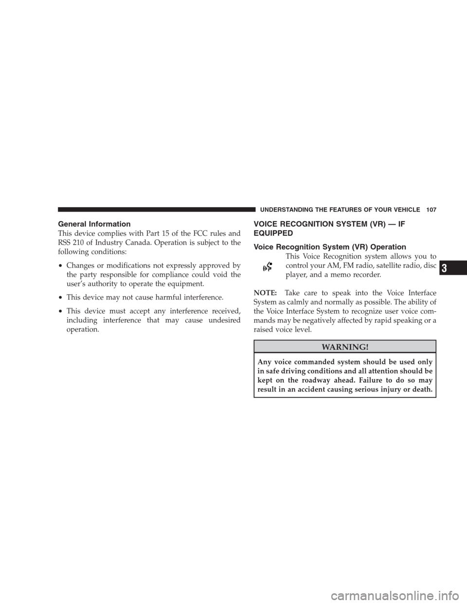 JEEP COMPASS 2009 1.G Owners Manual General Information
This device complies with Part 15 of the FCC rules and
RSS 210 of Industry Canada. Operation is subject to the
following conditions:
•Changes or modifications not expressly appro JEEP COMPASS 2009 1.G Owners Manual General Information
This device complies with Part 15 of the FCC rules and
RSS 210 of Industry Canada. Operation is subject to the
following conditions:
•Changes or modifications not expressly appro