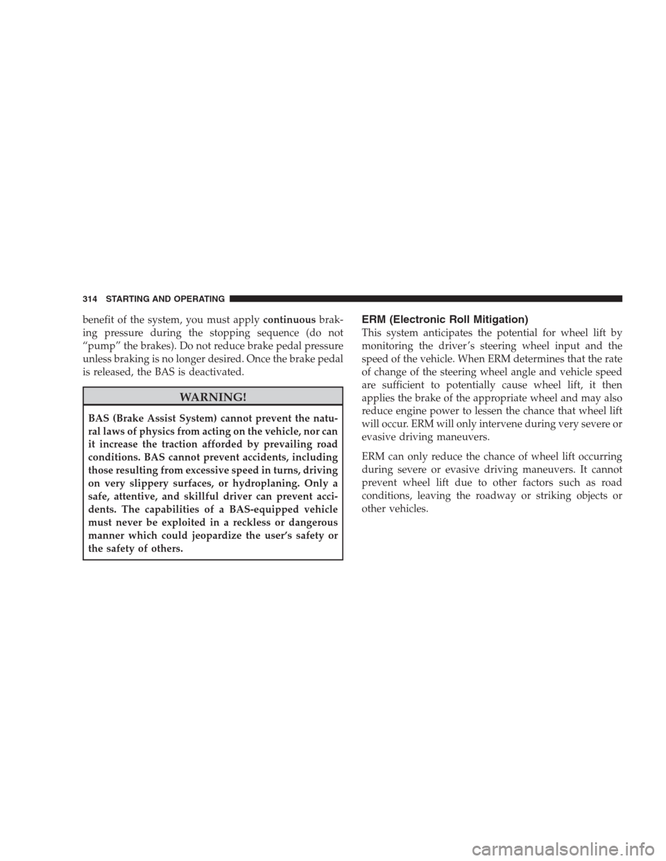 JEEP GRAND CHEROKEE 2009 WK / 3.G Owners Manual benefit of the system, you must applycontinuousbrak-
ing pressure during the stopping sequence (do not
“pump” the brakes). Do not reduce brake pedal pressure
unless braking is no longer desired. O JEEP GRAND CHEROKEE 2009 WK / 3.G Owners Manual benefit of the system, you must applycontinuousbrak-
ing pressure during the stopping sequence (do not
“pump” the brakes). Do not reduce brake pedal pressure
unless braking is no longer desired. O