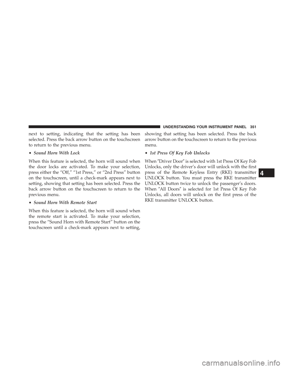 JEEP GRAND CHEROKEE 2015 WK2 / 4.G Owners Manual next to setting, indicating that the setting has been
selected. Press the back arrow button on the touchscreen
to return to the previous menu.
•Sound Horn With Lock
When this feature is selected, th
