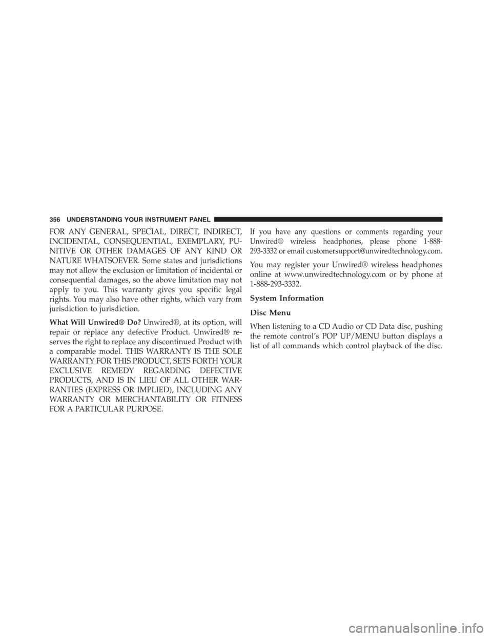 JEEP GRAND CHEROKEE 2015 WK2 / 4.G SRT Owners Manual FOR ANY GENERAL, SPECIAL, DIRECT, INDIRECT,
INCIDENTAL, CONSEQUENTIAL, EXEMPLARY, PU-
NITIVE OR OTHER DAMAGES OF ANY KIND OR
NATURE WHATSOEVER. Some states and jurisdictions
may not allow the exclusio JEEP GRAND CHEROKEE 2015 WK2 / 4.G SRT Owners Manual FOR ANY GENERAL, SPECIAL, DIRECT, INDIRECT,
INCIDENTAL, CONSEQUENTIAL, EXEMPLARY, PU-
NITIVE OR OTHER DAMAGES OF ANY KIND OR
NATURE WHATSOEVER. Some states and jurisdictions
may not allow the exclusio