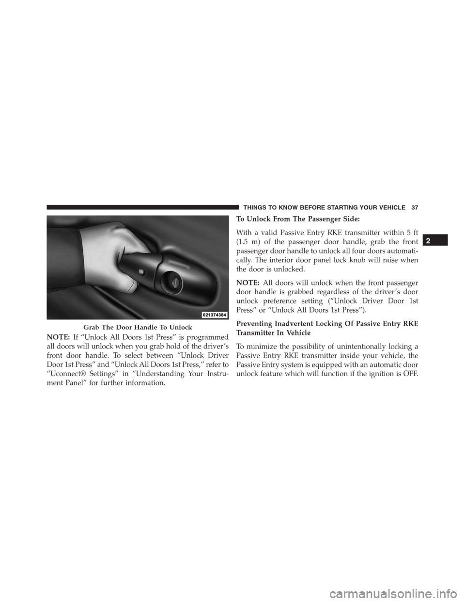 JEEP GRAND CHEROKEE 2015 WK2 / 4.G SRT Owners Manual NOTE:If “Unlock All Doors 1st Press” is programmed
all doors will unlock when you grab hold of the driver ’s
front door handle. To select between “Unlock Driver
Door 1st Press” and “Unlock JEEP GRAND CHEROKEE 2015 WK2 / 4.G SRT Owners Manual NOTE:If “Unlock All Doors 1st Press” is programmed
all doors will unlock when you grab hold of the driver ’s
front door handle. To select between “Unlock Driver
Door 1st Press” and “Unlock