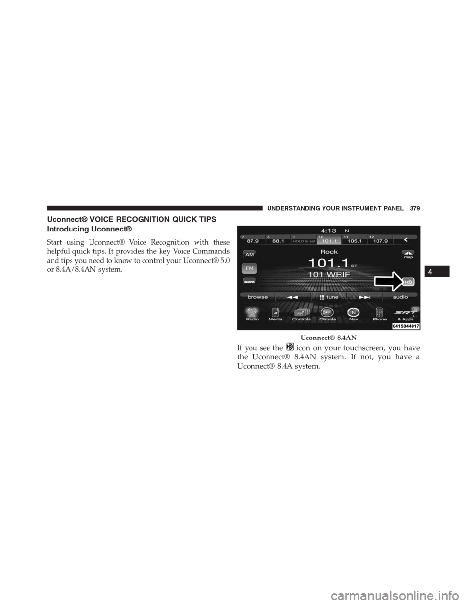 JEEP GRAND CHEROKEE 2015 WK2 / 4.G SRT Owners Manual Uconnect® VOICE RECOGNITION QUICK TIPS
Introducing Uconnect®
Start using Uconnect® Voice Recognition with these
helpful quick tips. It provides the key Voice Commands
and tips you need to know to c