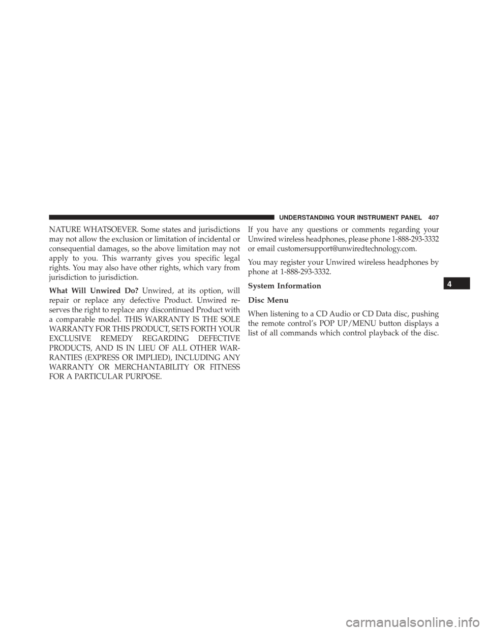 JEEP GRAND CHEROKEE 2016 WK2 / 4.G Owners Manual NATURE WHATSOEVER. Some states and jurisdictions
may not allow the exclusion or limitation of incidental or
consequential damages, so the above limitation may not
apply to you. This warranty gives you JEEP GRAND CHEROKEE 2016 WK2 / 4.G Owners Manual NATURE WHATSOEVER. Some states and jurisdictions
may not allow the exclusion or limitation of incidental or
consequential damages, so the above limitation may not
apply to you. This warranty gives you