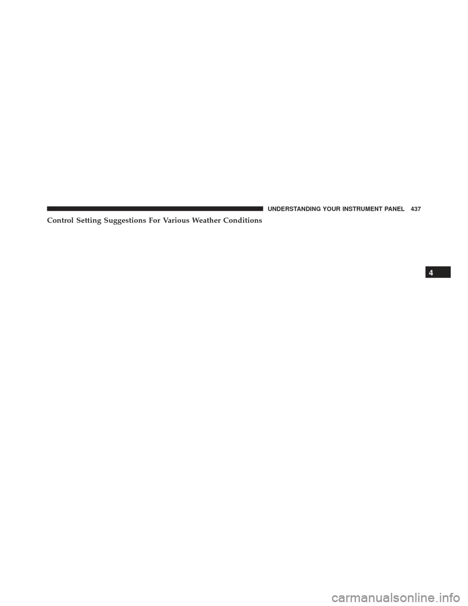 JEEP GRAND CHEROKEE 2016 WK2 / 4.G SRT Owners Manual Control Setting Suggestions For Various Weather Conditions
4
UNDERSTANDING YOUR INSTRUMENT PANEL 437 