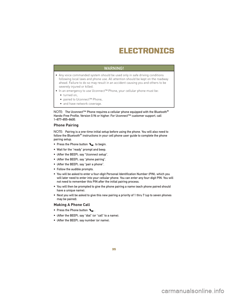 JEEP LIBERTY 2010 KK / 2.G User Guide WARNING!
• Any voice commanded system should be used only in safe driving conditionsfollowing local laws and phone use. All attention should be kept on the roadway
ahead. Failure to do so may result JEEP LIBERTY 2010 KK / 2.G User Guide WARNING!
• Any voice commanded system should be used only in safe driving conditionsfollowing local laws and phone use. All attention should be kept on the roadway
ahead. Failure to do so may result