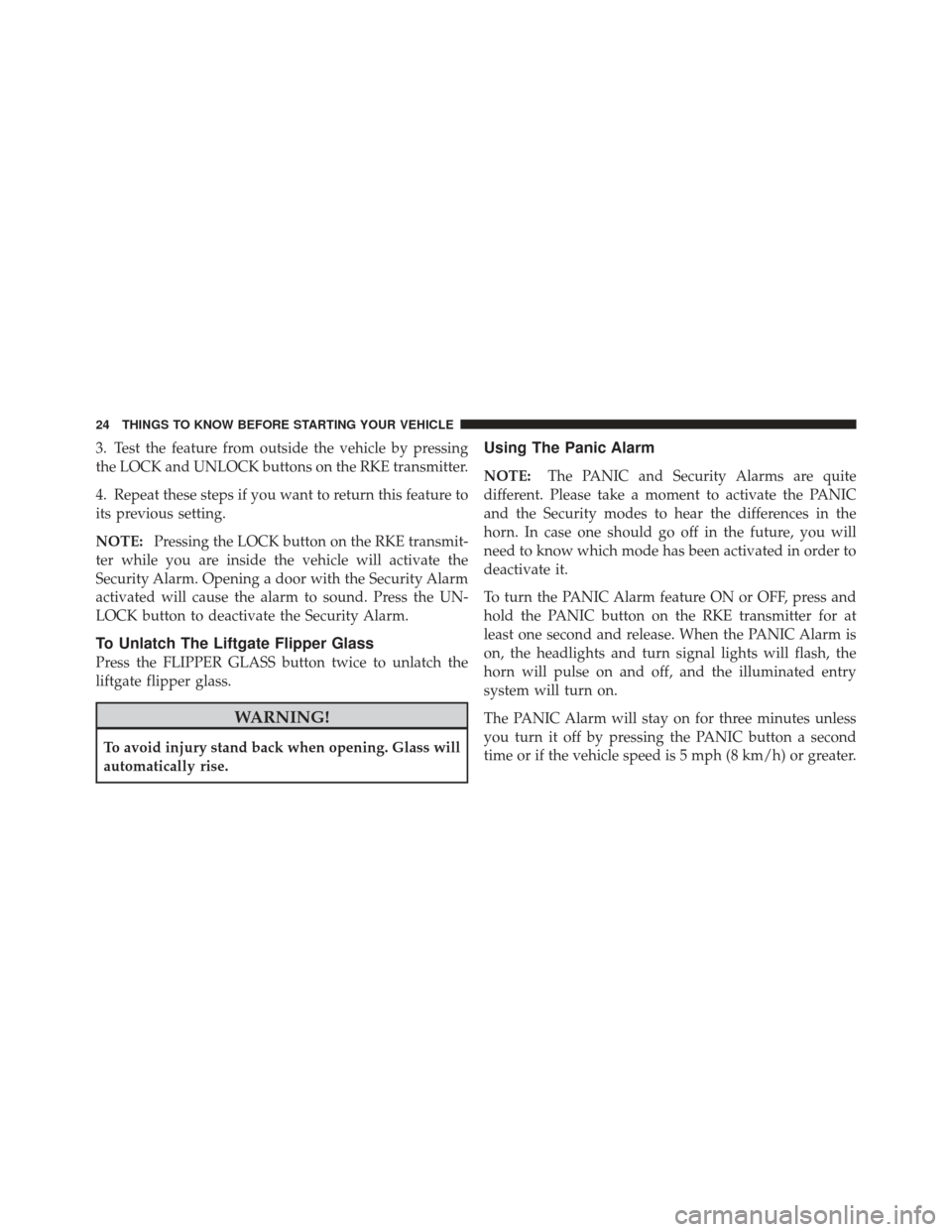 JEEP LIBERTY 2012 KK / 2.G Owners Manual 3. Test the feature from outside the vehicle by pressing
the LOCK and UNLOCK buttons on the RKE transmitter.
4. Repeat these steps if you want to return this feature to
its previous setting.
NOTE:Pres JEEP LIBERTY 2012 KK / 2.G Owners Manual 3. Test the feature from outside the vehicle by pressing
the LOCK and UNLOCK buttons on the RKE transmitter.
4. Repeat these steps if you want to return this feature to
its previous setting.
NOTE:Pres