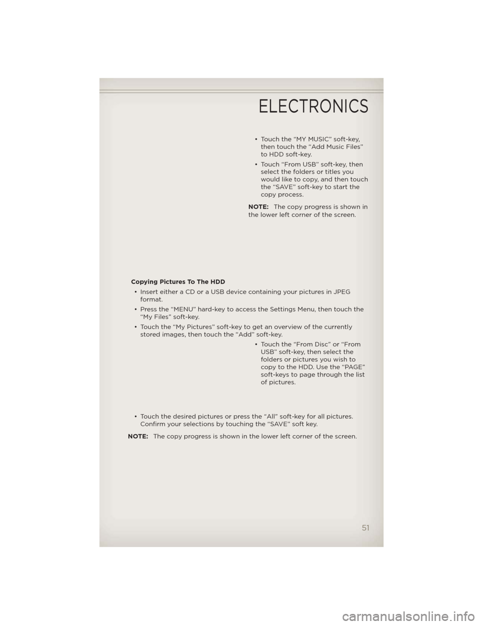 JEEP LIBERTY 2012 KK / 2.G User Guide • Touch the “MY MUSIC” soft-key,then touch the “Add Music Files”
to HDD soft-key.
• Touch “From USB” soft-key, then select the folders or titles you
would like to copy, and then touch
JEEP LIBERTY 2012 KK / 2.G User Guide • Touch the “MY MUSIC” soft-key,then touch the “Add Music Files”
to HDD soft-key.
• Touch “From USB” soft-key, then select the folders or titles you
would like to copy, and then touch