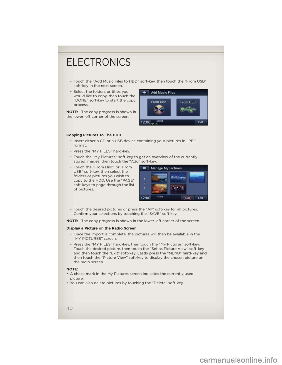 JEEP PATRIOT 2012 1.G User Guide • Touch the “Add Music Files to HDD” soft-key, then touch the “From USB”
soft-key in the next screen.
• Select the folders or titles you
would like to copy, then touch the
“DONE” soft- JEEP PATRIOT 2012 1.G User Guide • Touch the “Add Music Files to HDD” soft-key, then touch the “From USB”
soft-key in the next screen.
• Select the folders or titles you
would like to copy, then touch the
“DONE” soft-
