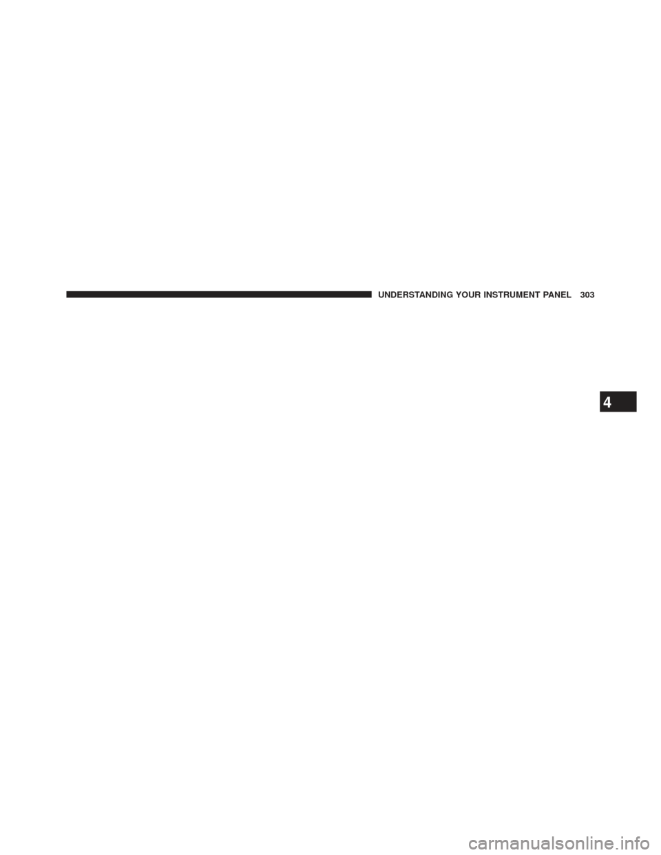 JEEP PATRIOT 2013 1.G Owners Manual 4
UNDERSTANDING YOUR INSTRUMENT PANEL 303 