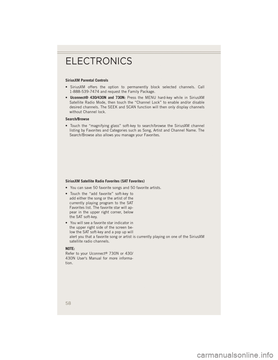 JEEP PATRIOT 2014 1.G User Guide SiriusXM Parental Controls
• SiriusXM offers the option to permanently block selected channels. Call1-888-539-7474 and request the Family Package.
• Uconnect® 430/430N and 730N: Press the MENU ha JEEP PATRIOT 2014 1.G User Guide SiriusXM Parental Controls
• SiriusXM offers the option to permanently block selected channels. Call1-888-539-7474 and request the Family Package.
• Uconnect® 430/430N and 730N: Press the MENU ha