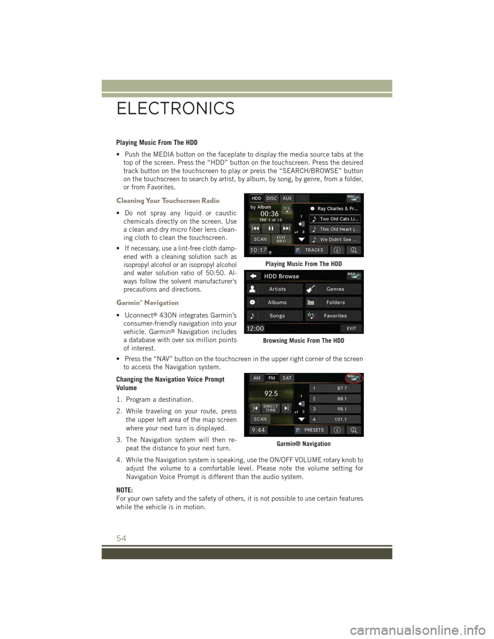 JEEP PATRIOT 2015 1.G User Guide Playing Music From The HDD
• Push the MEDIA button on the faceplate to display the media source tabs at the
top of the screen. Press the “HDD” button on the touchscreen. Press the desired
track JEEP PATRIOT 2015 1.G User Guide Playing Music From The HDD
• Push the MEDIA button on the faceplate to display the media source tabs at the
top of the screen. Press the “HDD” button on the touchscreen. Press the desired
track