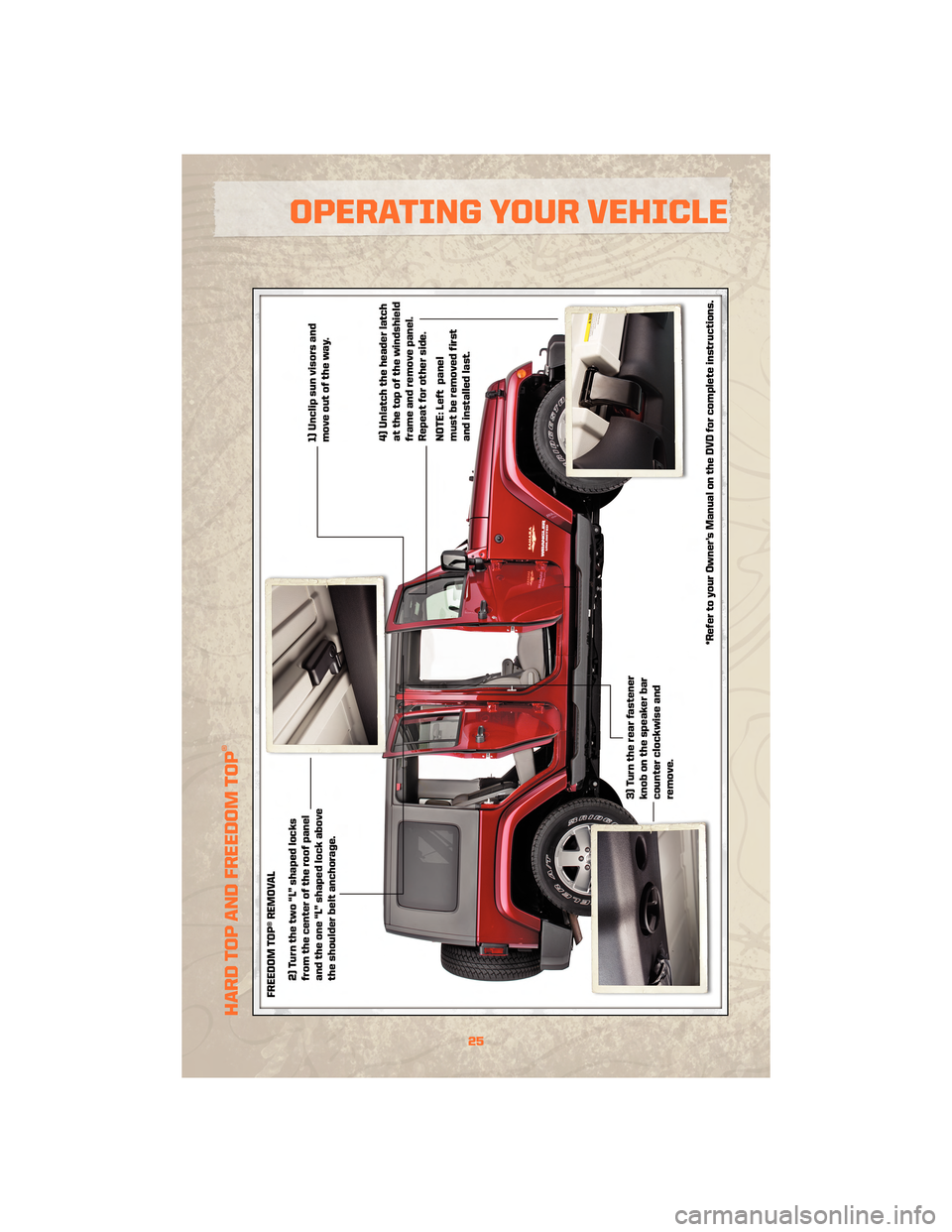 JEEP WRANGLER 2010 JK / 3.G User Guide HARD TOP AND FREEDOM TOP
®
25
OPERATING YOUR VEHICLE 