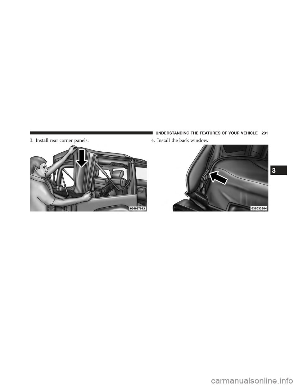JEEP WRANGLER 2015 JK / 3.G Owners Manual 3. Install rear corner panels.4. Install the back window.
3
UNDERSTANDING THE FEATURES OF YOUR VEHICLE 231 