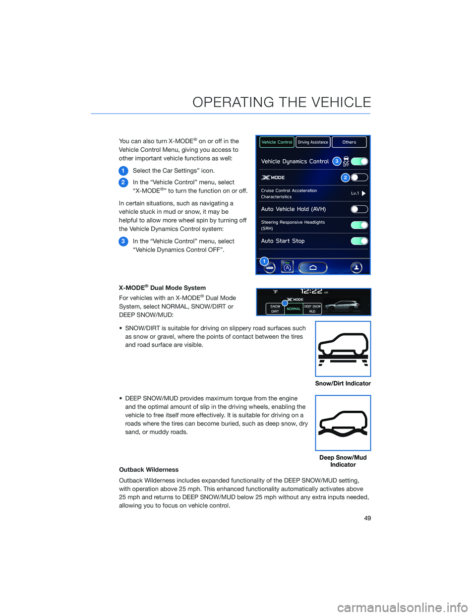 SUBARU OUTBACK 2022  Getting Started Guide You can also turn X-MODE®on or off in the
Vehicle Control Menu, giving you access to
other important vehicle functions as well:
1Select the Car Settings” icon.
2In the “Vehicle Control” menu, s