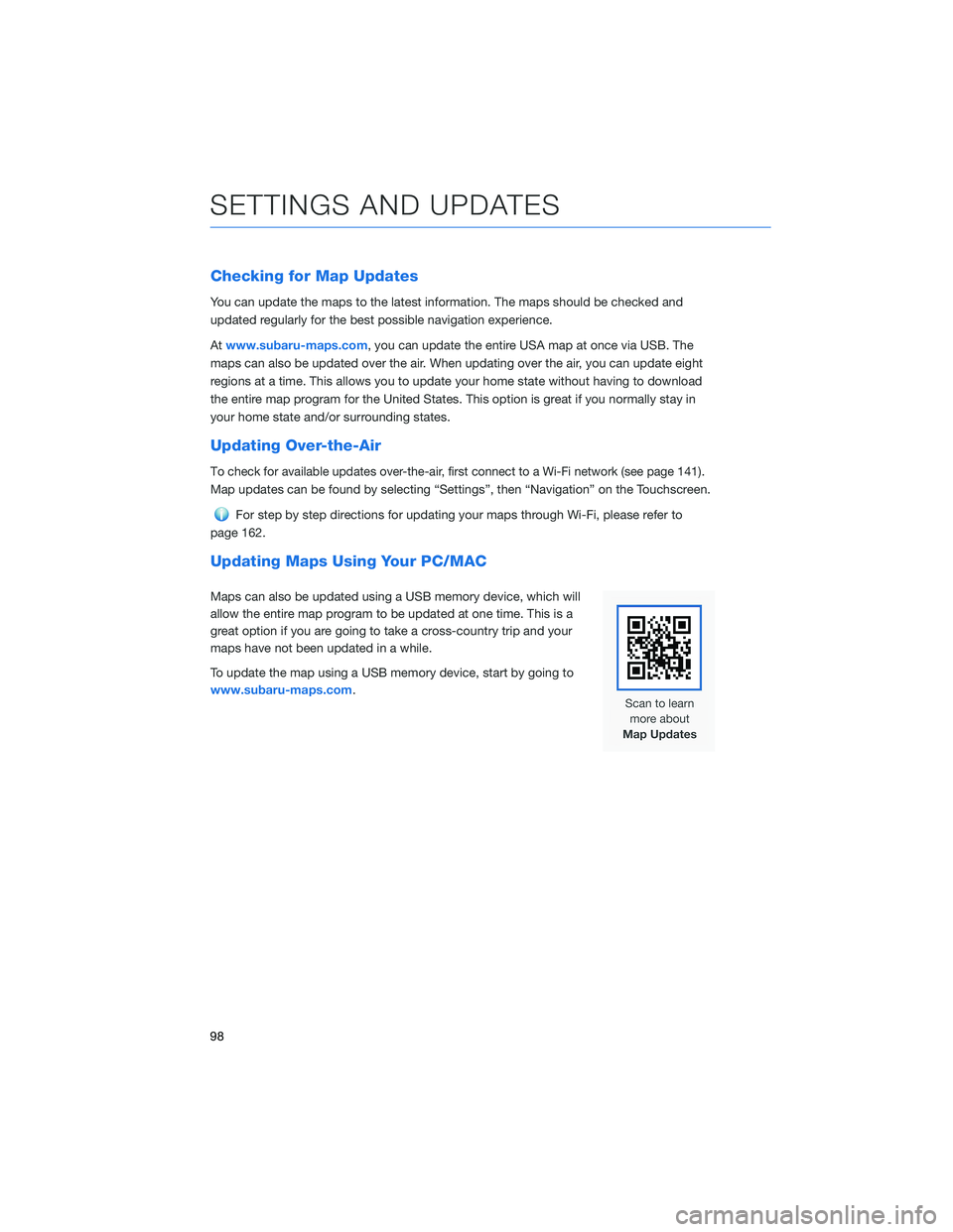SUBARU OUTBACK 2022  Getting Started Guide Checking for Map Updates
You can update the maps to the latest information. The maps should be checked and
updated regularly for the best possible navigation experience.
Atwww.subaru-maps.com, you can