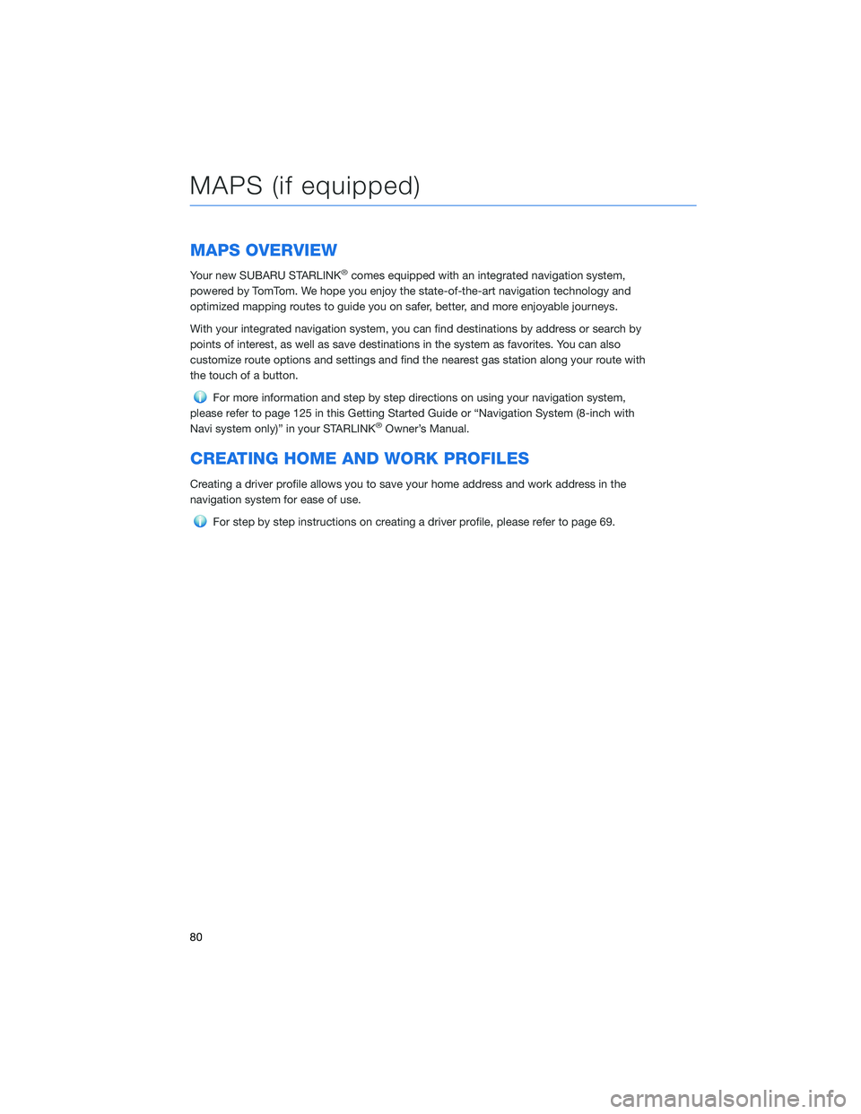 SUBARU ASCENT 2022  Getting Started Guide MAPS OVERVIEW
Your new SUBARU STARLINK®comes equipped with an integrated navigation system,
powered by TomTom. We hope you enjoy the state-of-the-art navigation technology and
optimized mapping route