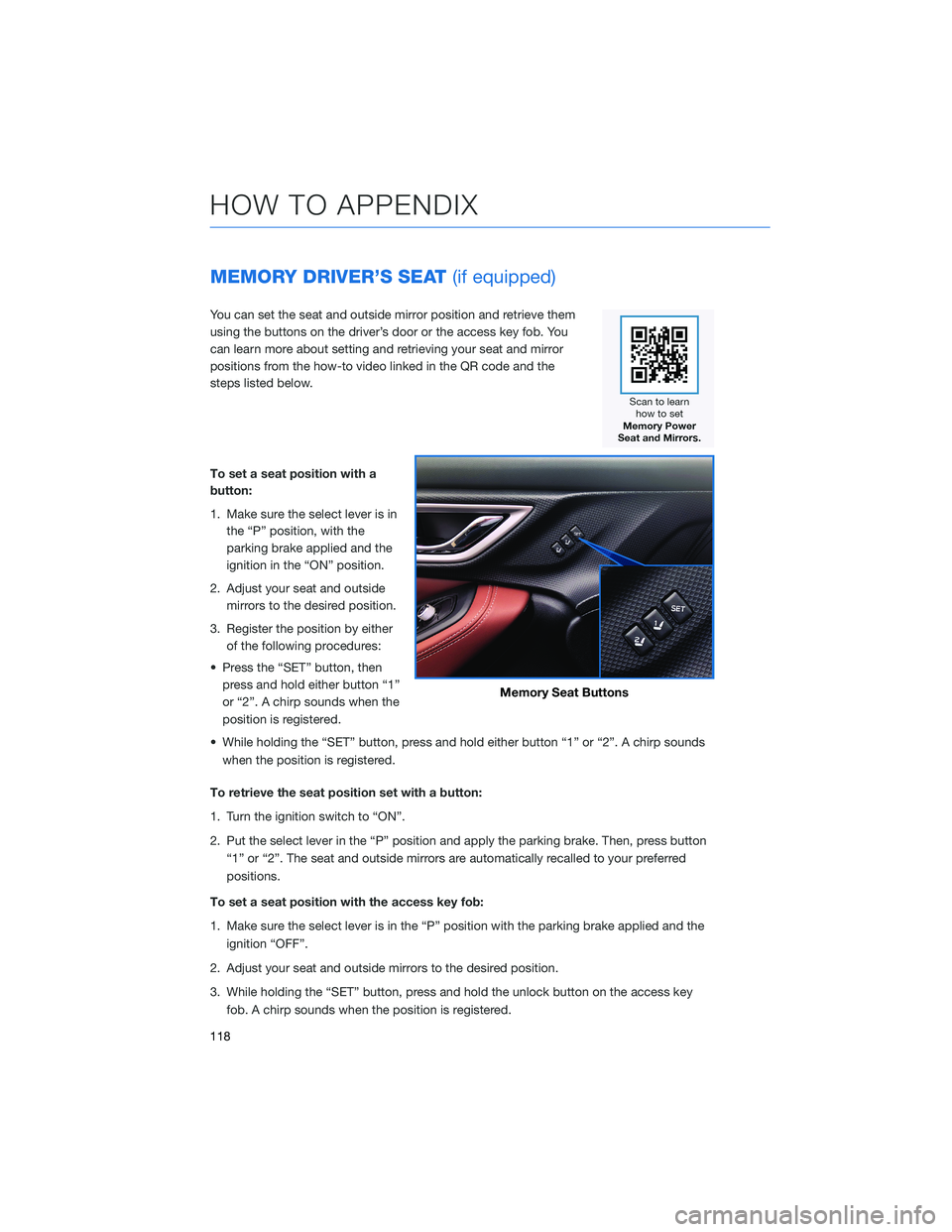 SUBARU FORESTER 2022  Getting Started Guide MEMORY DRIVER’S SEAT(if equipped)
You can set the seat and outside mirror position and retrieve them
using the buttons on the driver’s door or the access key fob. You
can learn more about setting 