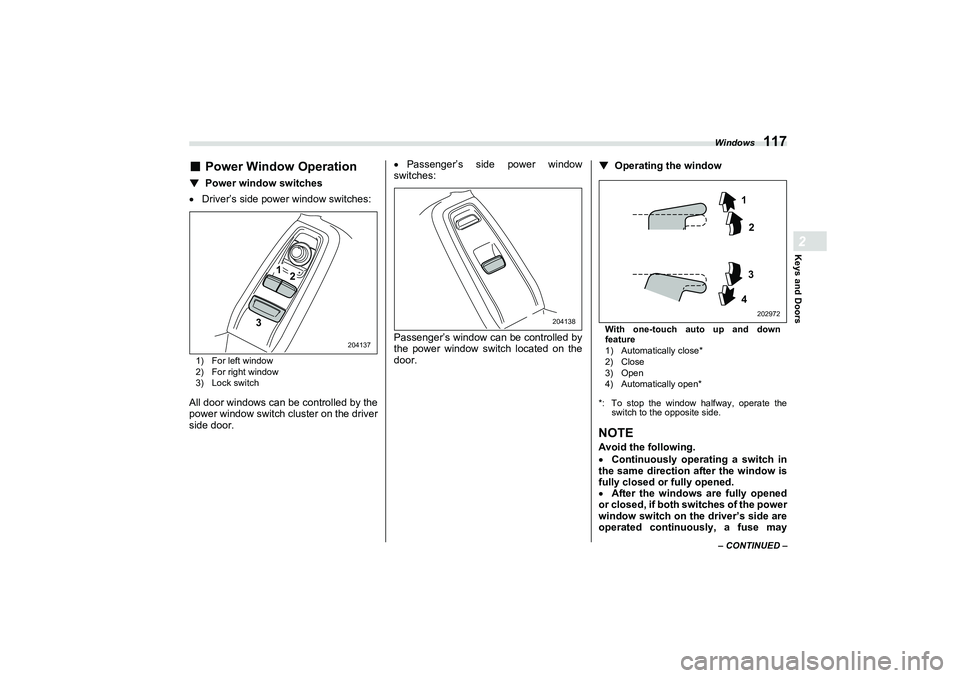 SUBARU BRZ 2022  Owners Manual Windows
117
Keys and Doors2
– CONTINUED –
■
Power Window Operation
▼
Power window switches
 Driver’s side power window switches:1) For left window
2) For right window
3) Lock switchAll do