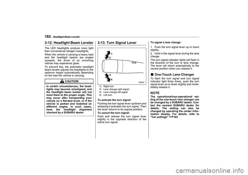 SUBARU BRZ 2022  Owners Manual Headlight Beam Leveler
1823-12. Headlight Beam LevelerThe LED headlights produce more light
than conventional halogen headlights.
When the vehicle is carrying a heavy load
and the headlight beams are 