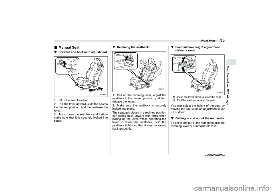 SUBARU BRZ 2022  Owners Manual Front Seats
33
Seat, Seatbelt and SRS Airbags1
– CONTINUED –
■
Manual Seat
▼
Forward and backward adjustment
1. Sit in the seat to adjust.
2. Pull the lever upward, slide the seat to
the desir
