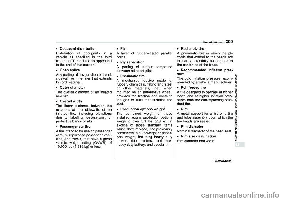 SUBARU BRZ 2022  Owners Manual Tire Information
399
Consumer Information and Reporting Safety Defects13
– CONTINUED –
Occupant distribution
Distribution of occupants in a
vehicle as specified in the third
column of Table 1 t