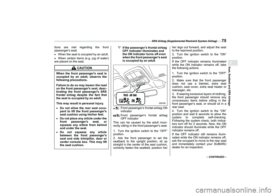 SUBARU BRZ 2022  Owners Manual SRS Airbag (Supplemental Restraint System Airbag)
75
Seat, Seatbelt and SRS Airbags1
– CONTINUED –
tions are met regarding the front
passenger’s seat.
When the seat is occupied by an adult.
