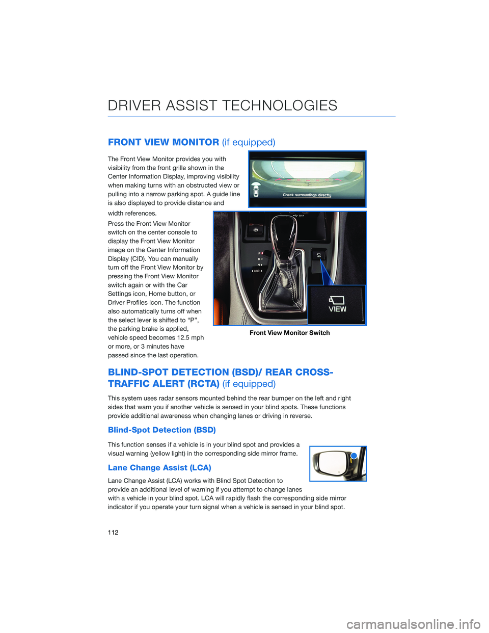 SUBARU OUTBACK 2021  Getting Started Guide FRONT VIEW MONITOR(if equipped)
The Front View Monitor provides you with
visibility from the front grille shown in the
Center Information Display, improving visibility
when making turns with an obstru