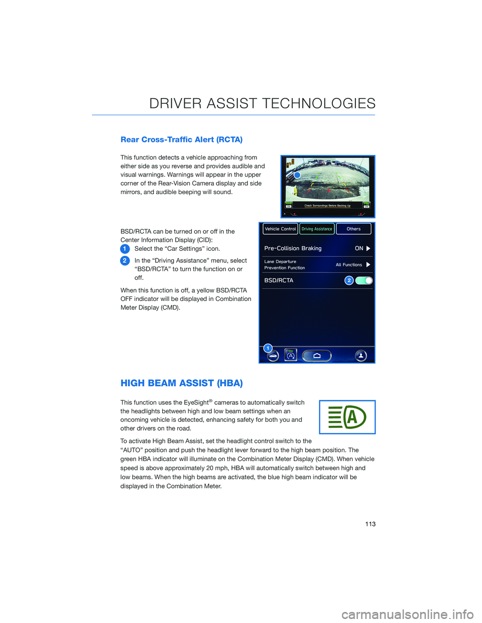 SUBARU OUTBACK 2021  Getting Started Guide Rear Cross-Traffic Alert (RCTA)
This function detects a vehicle approaching from
either side as you reverse and provides audible and
visual warnings. Warnings will appear in the upper
corner of the Re