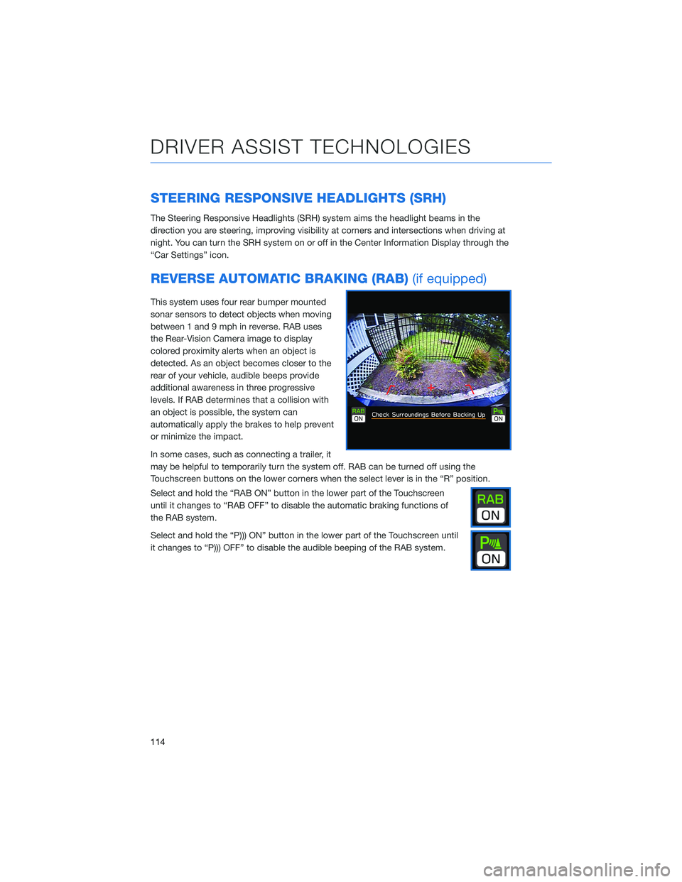 SUBARU OUTBACK 2021  Getting Started Guide STEERING RESPONSIVE HEADLIGHTS (SRH)
The Steering Responsive Headlights (SRH) system aims the headlight beams in the
direction you are steering, improving visibility at corners and intersections when 