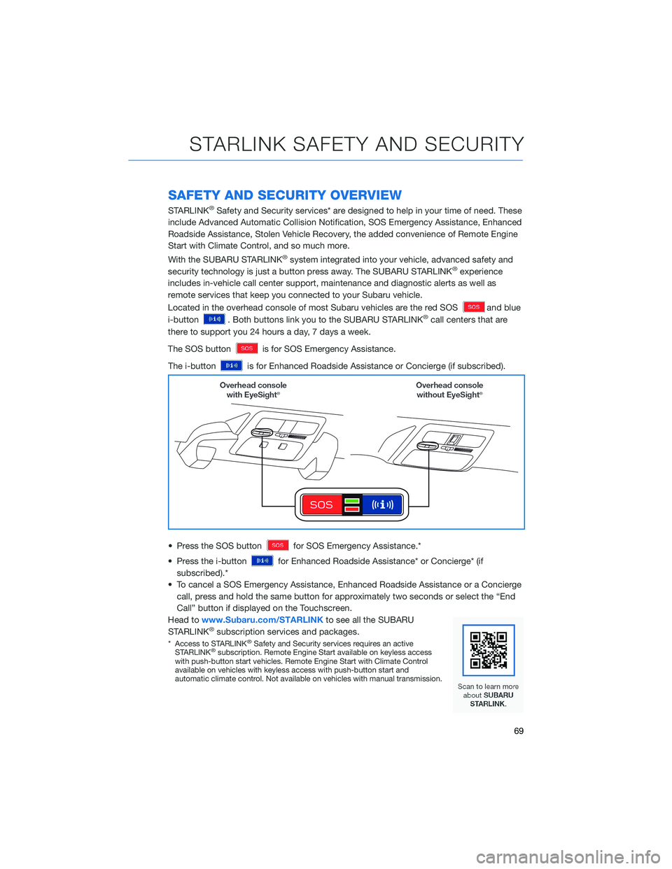 SUBARU CROSSTREK 2021  Getting Started Guide SAFETY AND SECURITY OVERVIEW
STARLINK®Safety and Security services* are designed to help in your time of need. These
include Advanced Automatic Collision Notification, SOS Emergency Assistance, Enhan